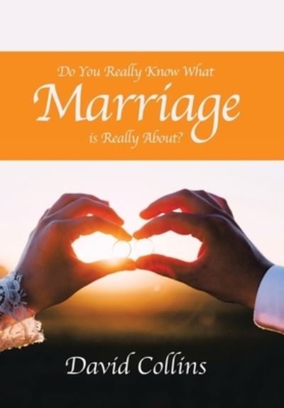 Cover for David Collins · Do You Really Know What Marriage Is Really About? (Inbunden Bok) (2021)