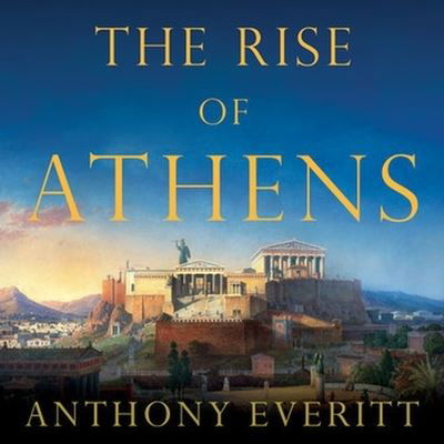 Cover for Anthony Everitt · The Rise of Athens Lib/E (CD) (2016)