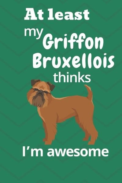 At least my Griffon Bruxellois thinks I?m awesome - Wowpooch Blog - Books - Independently published - 9781676643876 - December 17, 2019