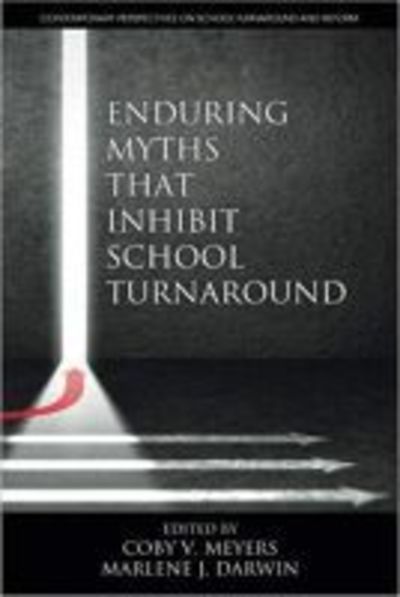 Cover for Enduring Myths That Inhibit School Turnaround - Contemporary Perspectives on School Turnaround and Reform (Paperback Book) (2017)