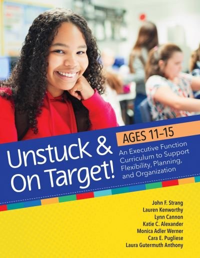Cover for John F. Strang · Unstuck &amp; On Target! Ages 11-15: An Executive Function Curriculum to Support Flexibility, Planning, and Organization (Paperback Book) (2023)