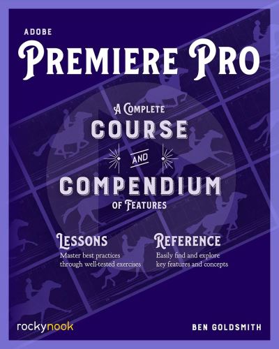 Cover for Ben Goldsmith · Adobe Premiere Pro: A Complete Course and Compendium of Features (Paperback Book) (2021)