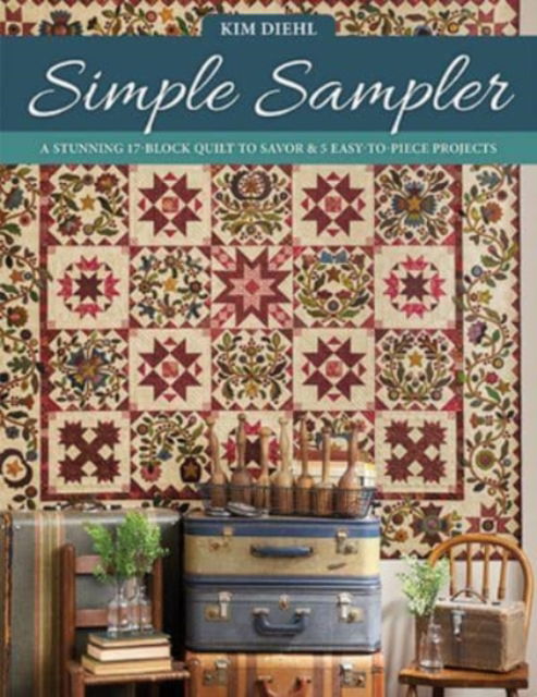 Cover for Kim Diehl · Simple Sampler: A Stunning 17-Block Quilt to Savor &amp; 5 Easy-To-Piece Projects (Paperback Book) (2020)