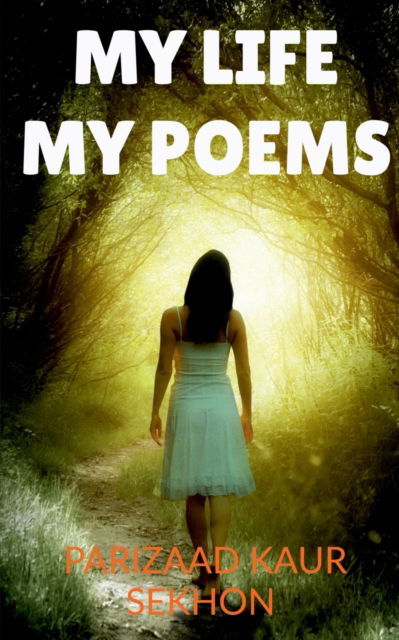 Cover for Parizaad Kaur Sekhon · My Life My Poems (Paperback Book) (2021)