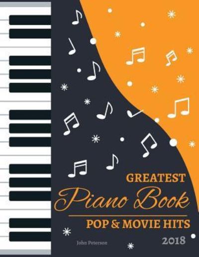 Cover for John Peterson · 2018 Greatest Pop &amp; Movie Hits Piano Book (Paperback Book) (2018)