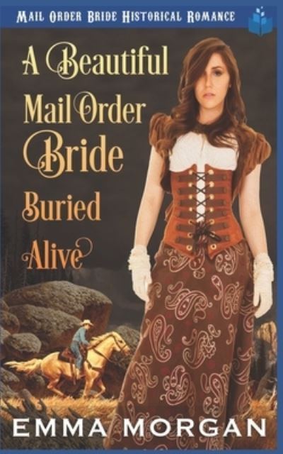 Cover for Emma Morgan · A Beautiful Mail Order Bride Buried Alive (Taschenbuch) (2020)