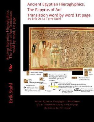 Cover for Erik De La Torre Stahl · Ancient Egyptian Hieroglyphics.The Papyrus of Ani Translation word by word, 1st page (Paperback Book) (2018)