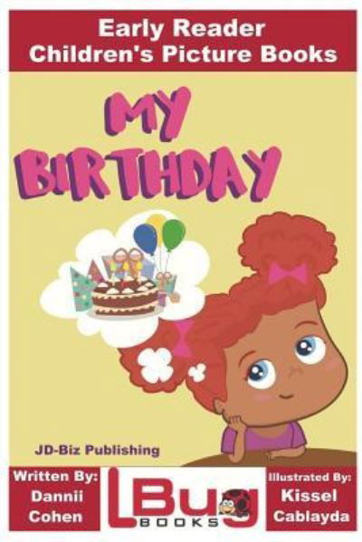 My Birthday - Early Reader - Children's Picture Books - John Davidson - Böcker - Createspace Independent Publishing Platf - 9781722735876 - 11 juli 2018