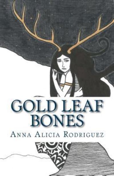 Cover for Anna Alicia Rodriguez · Gold Leaf Bones (Paperback Book) (2018)