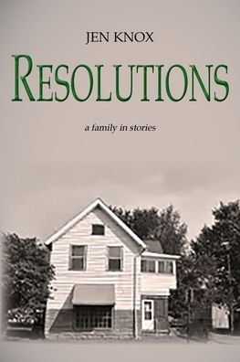 Cover for Jen Knox · Resolutions: a family in stories (Paperback Book) (2020)