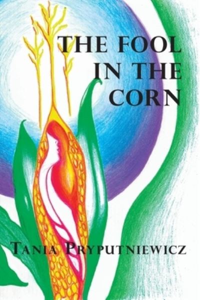 Cover for Tania Pryputniewicz · Fool in the Corn (Book) (2022)