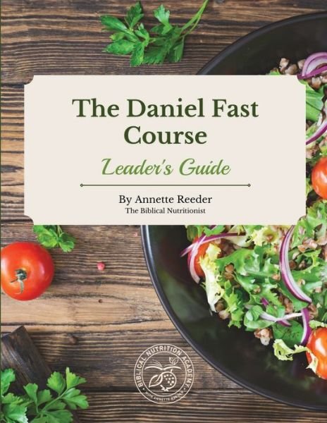 Daniel Fast Leader Guide - Annette Reeder - Books - Designed Healthy Living - 9781737627876 - March 11, 2024
