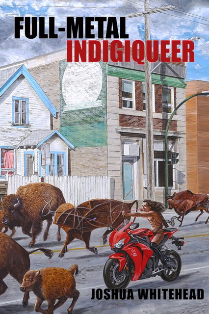 Full-metal Indigiqueer: the Pro (1,0)zoa - Joshua Whitehead - Books - Talon Books,Canada - 9781772011876 - December 21, 2017