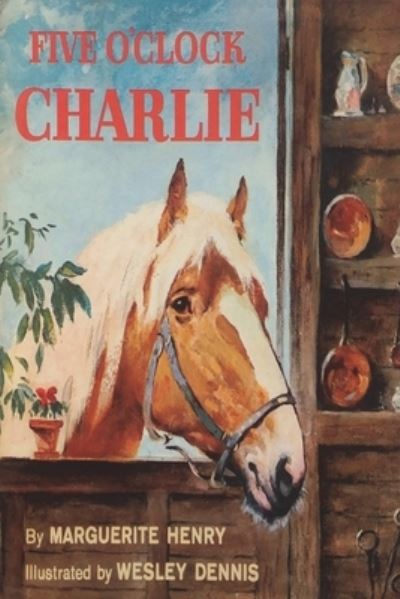 Five o'clock Charlie - Marguerite Henry - Livros - Rehak, David - 9781773238876 - 19 de agosto de 2022