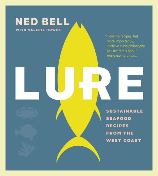 Lure: Sustainable Seafood Recipes from the West Coast - Ned Bell - Livres - Figure 1 Publishing - 9781773270876 - 17 octobre 2019
