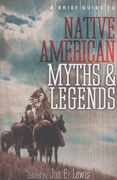 Cover for Lewis Spence · A Brief Guide to Native American Myths and Legends: With a new introduction and commentary by Jon E. Lewis - Brief Histories (Pocketbok) (2013)