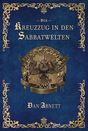 Cover for Dan Abnett · Warhammer 40.000 - Der Kreuzzug in den Sabbatwelten (Hardcover Book) (2020)
