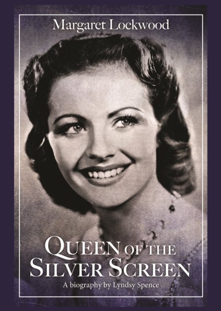 Cover for Lyndsy Spence · Queen of the Silver Screen: The Biography of Margaret Lockwood (Paperback Bog) (2023)