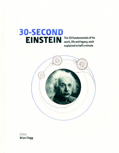 Cover for Brian Clegg · 30 SECOND: 30-Second Einstein (Bound Book) (2016)