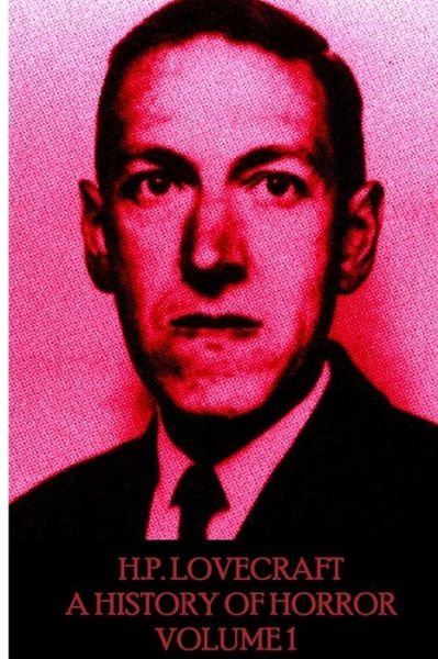 Cover for H.p. Lovecraft · Hp Lovecraft - a History in Horror - Volume 1: &quot;The World is Indeed Comic, but the Joke is on Mankind.&quot; (A History of Horror) (Pocketbok) (2014)
