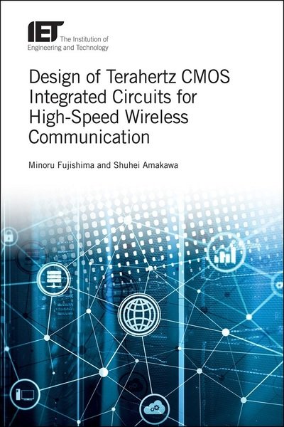 Cover for Fujishima, Minoru (Professor, Hiroshima University, Graduate School of Advanced Sciences of Matter, Japan) · Design of Terahertz CMOS Integrated Circuits for High-Speed Wireless Communication - Materials, Circuits and Devices (Hardcover Book) (2019)