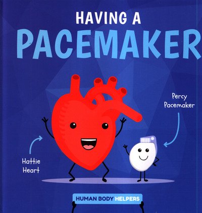 Cover for Harriet Brundle · Having a Pacemaker - Human Body Helpers (Inbunden Bok) (2019)