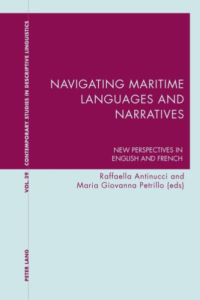 Cover for Navigating Maritime Languages and Narratives: New Perspectives in English and French - Contemporary Studies in Descriptive Linguistics (Paperback Book) [New edition] (2017)