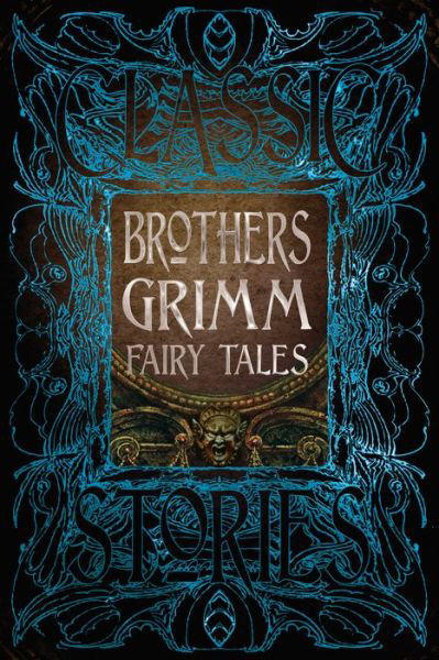 Brothers Grimm Fairy Tales - Gothic Fantasy - Brothers Grimm - Kirjat - Flame Tree Publishing - 9781787552876 - maanantai 15. huhtikuuta 2019