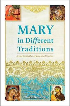 Cover for Thomas G Casey · Mary in Different Traditions: Seeing the Mother of Jesus with New Eyes (Paperback Book) (2019)