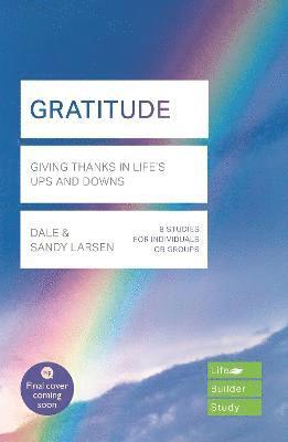 Cover for Larsen, Dale (Author) · Gratitude (Lifebuilder Bible Study): Giving Thanks in Life's Ups and Downs - Lifebuilder Bible Study Guides (Paperback Book) (2022)