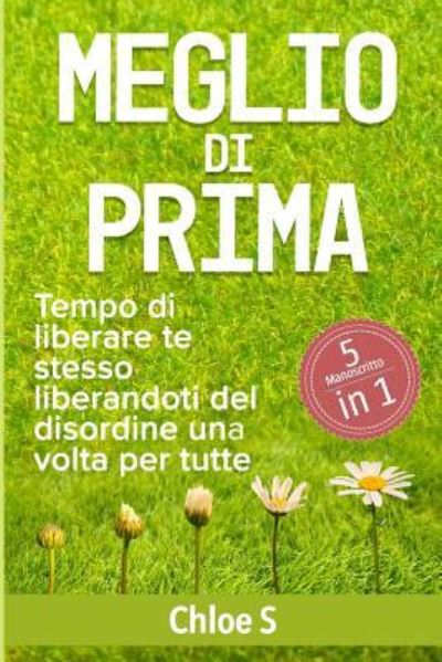 Cover for Chloe S · Meglio di prima: Tempo di liberare te stesso liberandoti del disordine una volta per tutte: libro in versione italiana / Better than Before Italian version Book (Pocketbok) (2018)