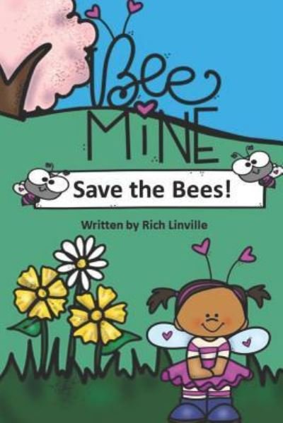 Bee Mine Save the Bees - Rich Linville - Bøger - Independently Published - 9781795162876 - 26. januar 2019