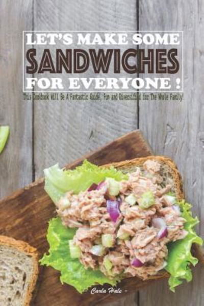 Cover for Carla Hale · Let's Make Some Sandwiches for Everyone! (Paperback Book) (2019)