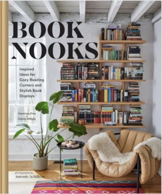 Book Nooks: Inspired Ideas for Cozy Reading Corners and Stylish Book Displays - Vanessa Dina - Bøker - Chronicle Books - 9781797225876 - 26. september 2024