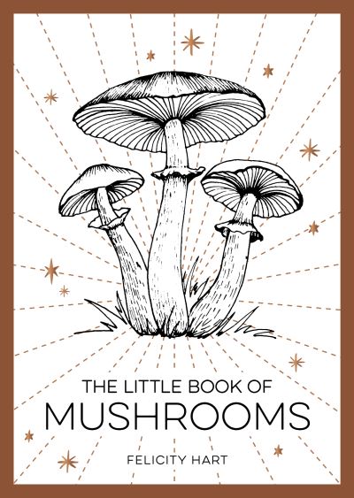 Cover for Felicity Hart · The Little Book of Mushrooms: An Introduction to the Wonderful World of Mushrooms (Paperback Book) (2022)