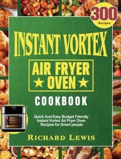 Richard Lewis · Instant Vortex Air Fryer Oven Cookbook (Hardcover Book) (2020)