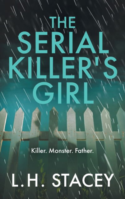 Cover for L. H. Stacey · The Serial Killer's Girl: A gripping, edge-of-your-seat psychological thriller from L. H. Stacey (Inbunden Bok) (2022)