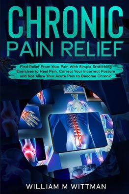 Cover for William M Wittmann · Chronic Pain Relief (Paperback Book) (2021)