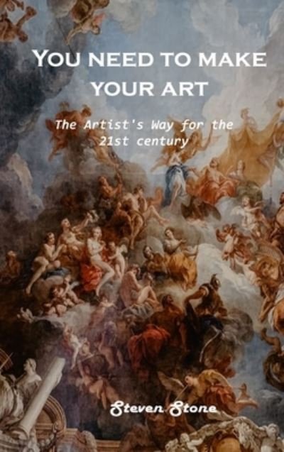 Cover for Steven Stone · You need to make your art (Hardcover Book) (2021)