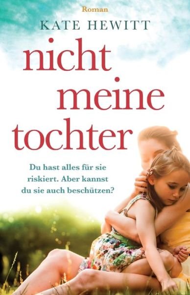 Cover for Hewitt Kate Hewitt · Nicht meine Tochter (Pocketbok) (2022)