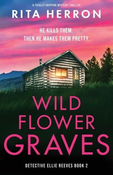 Cover for Rita Herron · Wildflower Graves: A totally gripping mystery thriller - Detective Ellie Reeves (Paperback Book) (2020)