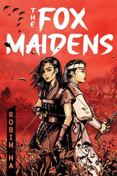 The Fox Maidens - Robin Ha - Books - Andersen Press Ltd - 9781839134876 - March 7, 2024