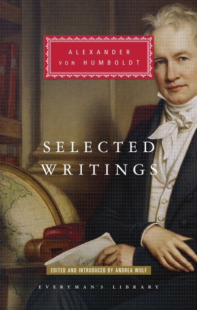 Cover for Alexander Von Humboldt · Selected Writings - Everyman's Library CLASSICS (Innbunden bok) (2018)