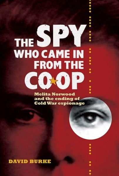 Cover for David Burke · The Spy Who Came In From the Co-op: Melita Norwood and the Ending of Cold War Espionage - History of British Intelligence (Taschenbuch) (2013)