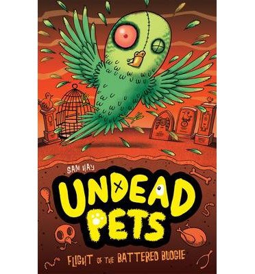 Cover for Sam Hay · Flight of the Battered Budgie - Undead Pets (Paperback Bog) [UK edition] (2013)