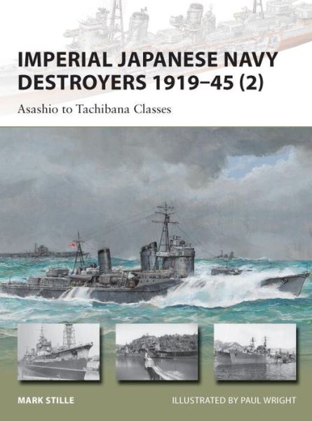 Cover for Stille, Mark (Author) · Imperial Japanese Navy Destroyers 1919–45 (2): Asashio to Tachibana Classes - New Vanguard (Paperback Book) (2013)