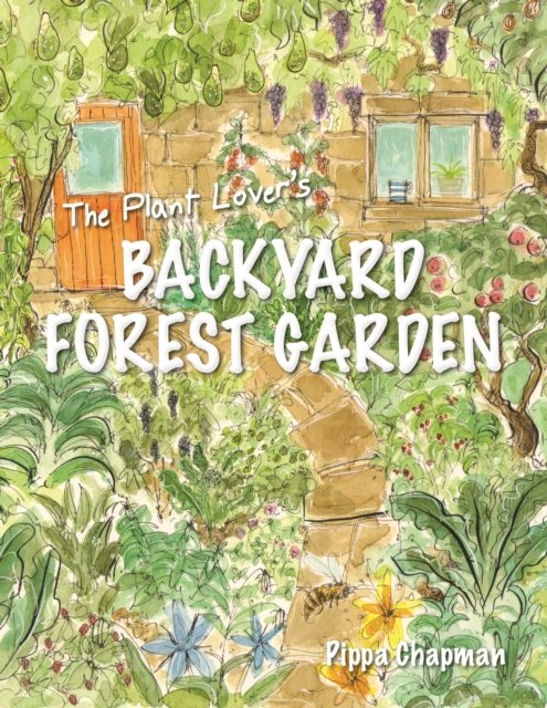 Cover for Pippa Chapman · The Plant Lover's Backyard Forest Garden: Trees, Fruit and Veg in Small Spaces (Paperback Book) (2022)