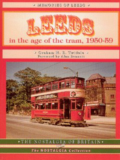 Cover for Graham H.E. Twidale · Leeds in the Age of the Tram 1950- 59 - The nostalgia collection (Paperback Book) [New edition] (2021)