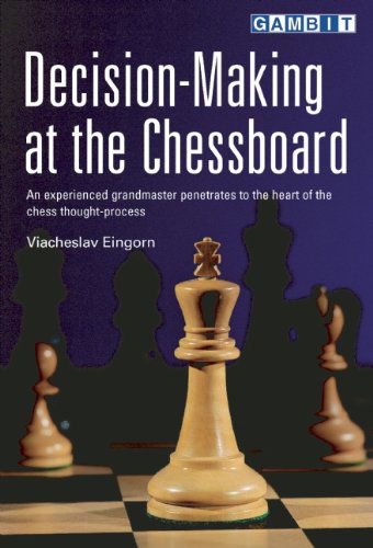 Decision-Making at the Chessboard - Viacheslav Eingorn - Livres - Gambit Publications Ltd - 9781901983876 - 3 novembre 2003