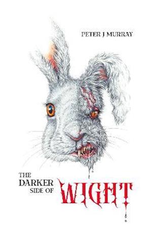 Cover for Peter J Murray · The Darker Side of Wight (Hardcover Book) (2023)